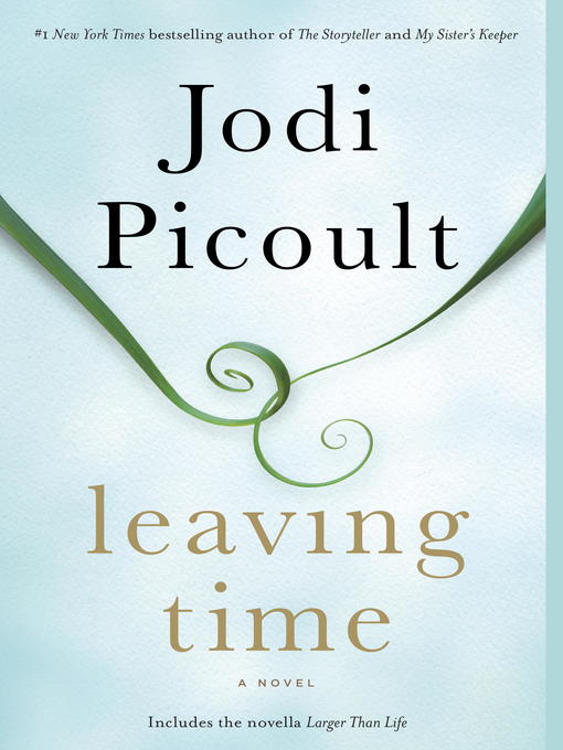 Title details for Leaving Time (with bonus novella Larger Than Life) by Jodi Picoult - Available